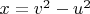 $x=v^2-u^2$