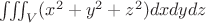 $\iiint_{V} (x^2+y^2+z^2) dx dy dz$