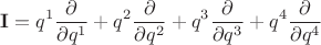 $$
{\bf I} = q^1 \frac{\partial}{\partial q^1}
+q^2 \frac{\partial}{\partial q^2}
+q^3 \frac{\partial}{\partial q^3}
+q^4 \frac{\partial}{\partial q^4}
$$