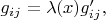 $g_{ij}=\lambda(x)g'_{ij},$