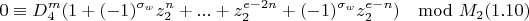 $$0\equiv D_4^m(1+(-1)^{\sigma_w}z_2^n+...+z_2^{e-2n}+(-1)^{\sigma_w}z_2^{e-n})\mod M_2 (1.10)$$