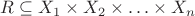 $R\subseteq X_1\times X_2\times \ldots\times X_n$