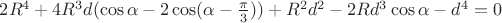 $2R^4+4R^3d(\cos\alpha-2\cos(\alpha-\frac {\pi} {3}))+R^2d^2-2Rd^3\cos\alpha-d^4=0$