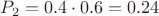 $P_2=0.4\cdot 0.6=0.24$