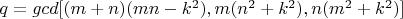$q=gcd[(m+n)(mn-k^2),m(n^2+k^2),n(m^2+k^2)]$