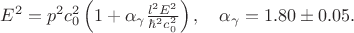 $\[  E^2 = p^2 c_0^2 \left(1 + \alpha_\gamma \frac{l^2 E^2}{\hbar^2 c_0^2}\right), \quad \alpha_\gamma = 1.80 \pm 0.05. \]$