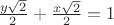 $\frac{y\sqrt2}{2}+\frac{x\sqrt2}{2}}=1$