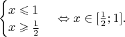 $\begin{cases}
 x \leqslant 1\\
x\geqslant \frac{1}{2}
\end{cases} \Leftrightarrow x\in [\frac{1}{2}; 1].$