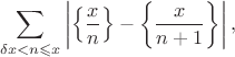 $$
\sum_{\delta x<n\leqslant x}\left|\left\{\frac xn\right\}-\left\{\frac x{n+1}\right\}\right|,
$$