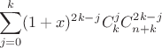 $$ \sum_{j=0}^{k}(1+x)^{2k-j} C_k^j C_{n+k}^{2k-j}$$