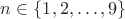 $n \in \{1,2,\ldots,9\}$