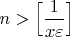 $n>\Big[\dfrac{1}{x\varepsilon} \Big]$