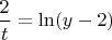 $\dfrac{2}{t}=\ln(y-2)$