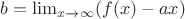 $b=\lim_{x\to\infty} (f(x)-ax)$