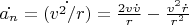 $\dot{a_n}=\dot{(v^2/r)}=\frac{2v\dot{v}}{r}-\frac{v^2\dot{r}}{r^2}$