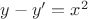 $y-y'=x^2$