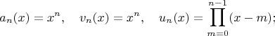 $$a_n(x)=x^n,\quad{v}_n(x)=x^n,\quad{u}_n(x)=\prod\limits_{m=0}^{n-1}(x-m);$$