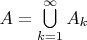 $A=\bigcup\limits_{k=1}^{\infty}A_k$