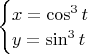 $\begin{cases}x=\cos^3t\\y=\sin^3t\end{cases}$
