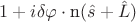 $\[1 + i\delta \varphi \cdot {\text{n}(\hat{ s}+\hat{L}})\]$