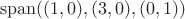 $$ {\rm span}((1, 0), (3, 0), (0, 1)) $$