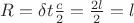 $R=\delta{t}\frac { c}{2}=\frac{2l}{2}=l$