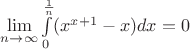 $\lim\limits_{n \to \infty}\int\limits_{0}^{\frac1{n}}(x^{x+1}-x)dx=0$