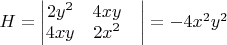 $H=\begin{vmatrix}
 2y^2&4xy \\
 4xy&2x^2  & \\
\end{vmatrix}=-4x^2y^2$