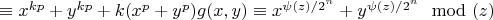 $\equiv x^{kp}+y^{kp}+k(x^p+y^p)g(x,y) \equiv x^{\psi (z)/2^n}+y^{\psi (z)/2^n } \mod (z)$