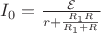 $I_0=\frac{\mathcal{E}}{r+\frac{R_1R}{R_1+R}}$