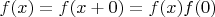 $f(x)=f(x+0)=f(x)f(0)$