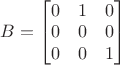 $B=\begin{bmatrix}0&1&0\\0&0&0\\0&0&1\end{bmatrix}$