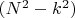 $ (N^2 - k^2) $