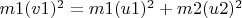 $m1(v1)^2=m1(u1)^2+m2(u2)^2$