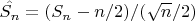 $\hat{S_n} = (S_n - n/2)/(\sqrt{n}/2)$