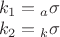 $
\\
k_{1} = С_a \sigma \\
k_{2} = С_k \sigma
$
