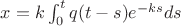 $x=k \int_{0}^{t} q(t-s) e^{-ks}ds$