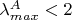 $\lambda^A_{max}<2$