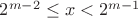 $2^{m-2}\leq x <2^{m-1}$ $2^{m-2}\leq x <2^{m-1}$