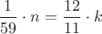 $\dfrac{1}{59}\cdot n=\dfrac {12}{11}\cdot k$