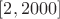 $[2,2000]$