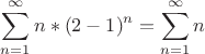 $$\sum_{n=1}^{\infty}n*(2-1)^n=\sum_{n=1}^{\infty}n  $$