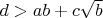 $d>ab+c\sqrt b$