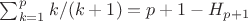 $\sum_{k=1}^p k/(k+1) = p+1 - H_{p+1}$