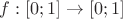 $f: [0;1]\to[0;1]$
