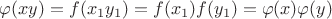 $\varphi(xy)=f(x_1y_1)=f(x_1)f(y_1)=\varphi(x)\varphi(y)$