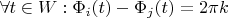 $\forall t\in W: \Phi_i(t)-\Phi_j(t)=2\pi k$