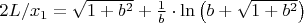 $2L/x_1 = \sqrt{1+b^2} + \frac {1}{b} \cdot \ln{\left(b + \sqrt{1+b^2} \right)} $