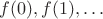 $f(0), f(1), \ldots$