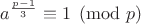 $a^{\frac{p-1}{3}}\equiv 1 \pmod p $